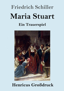 Maria Stuart (Gro?druck): Ein Trauerspiel