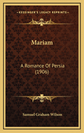 Mariam: A Romance of Persia (1906)