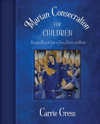 Marian Consecration for Children - Gress, Carrie, PhD