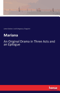 Mariana: An Original Drama in Three Acts and an Epilogue