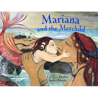Mariana and the Merchild: A Folk Tale from Chile - Pitcher, Caroline