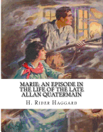 Marie: An Episode In The Life of The Late Allan Quatermain