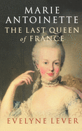 Marie Antoinette: The last Queen of France