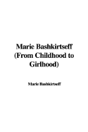 Marie Bashkirtseff (from Childhood to Girlhood)