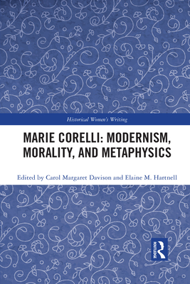 Marie Corelli: Modernism, Morality, and Metaphysics - Davison, Carol Margaret (Editor), and Hartnell, Elaine M. (Editor)
