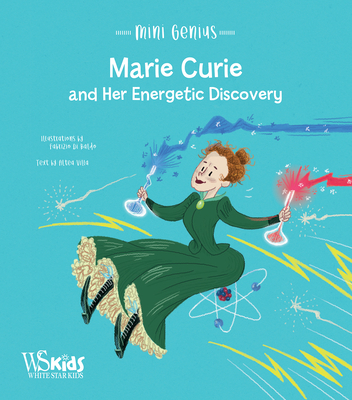 Marie Curie and Her Energetic Discovery: Mini Genius - Villa, Altea