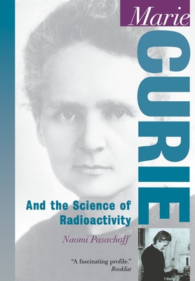 Marie Curie: And the Science of Radioactivity - Pasachoff, Naomi