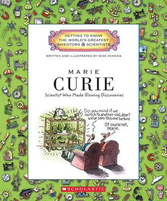 Marie Curie (Getting to Know the World's Greatest Inventors & Scientists) (Library Edition) - Venezia, Mike (Illustrator)