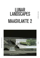 Marie-Jos Jongerius: Lunar Landscapes: Maasvlakte 2