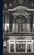 Marie Tudor: Drame...