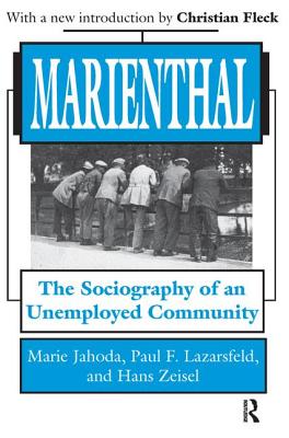 Marienthal: The Sociography of an Unemployed Community - Jahoda, Marie, and Lazarsfeld, Paul F., and Zeisel, Hans