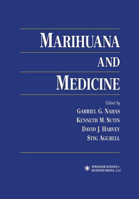 Marihuana and Medicine - Nahas, Gabriel G. (Editor), and Sutin, Kenneth M. (Editor), and Harvey, David J. (Editor)