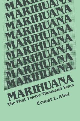 Marihuana: The First Twelve Thousand Years - Abel, E.L.