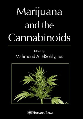 Marijuana and the Cannabinoids - ElSohly, Mahmoud A. (Editor)