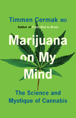 Marijuana on My Mind: The Science and Mystique of Cannabis - Cermak, Timmen