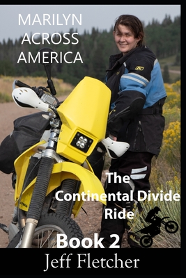 Marilyn Across America Book 2 The Continental Divide Ride - Fletcher, Jeff