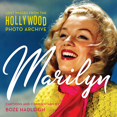 Marilyn: Lost Images from the Hollywood Photo Archive - Colin Slater and the Hollywood Photo Archive