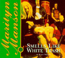 "Marilyn Manson": Smells Like White Trash - Wilson, Susan