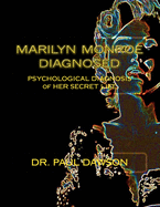 Marilyn Monroe Diagnosed: PSYCHOLOGICAL DIAGNOSIS of HER SECRET LIFE