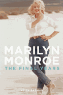Marilyn Monroe: The Final Years