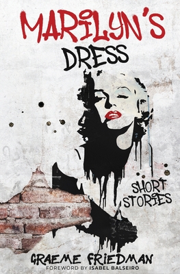 Marilyn's Dress: Short Stories - Friedman, Graeme