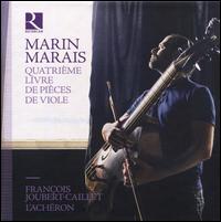 Marin Marais: Quatrime Livre de Pices de Viole - Andr Heinrich (theorbo); Anglique Mauillon (harp); Franois Joubert-Caillet (bass viol); L'Achron;...