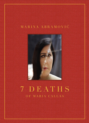 Marina Abramovic: 7 Deaths of Maria Callas - Abramovic, Marina