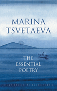 Marina Tsvetaeva: The Essential Poetry