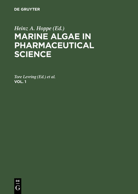 Marine Algae in Pharmaceutical Science. Vol. 1 - Levring, Tore (Editor), and Tanaka, Yukio (Editor)