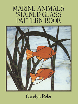 Marine Animals Stained Glass Pattern Book - Relei, Carolyn