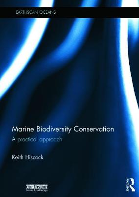 Marine Biodiversity Conservation: A Practical Approach - Hiscock, Keith