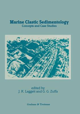 Marine Clastic Sedimentology: Concepts and Case Studies - Leggett, Jeremy K (Editor)