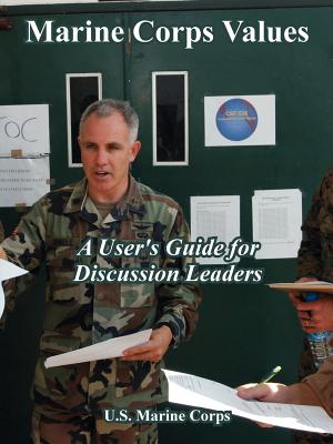 Marine Corps Values: A User' Guide for Discussion Leaders by U S Marine ...