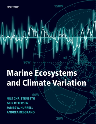 Marine Ecosystems and Climate Variation: The North Atlantic: A Comparative Perspective - Stenseth, Nils Chr (Editor), and Ottersen, Geir (Editor), and Hurrell, James W (Editor)