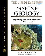 Marine Geology: Exploring the New Frontiers of the Ocean - Erickson, Jon, PH.D., and New York Academy of Sciences (Foreword by)