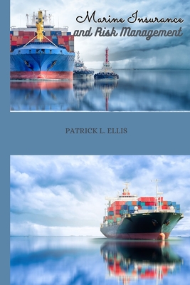 Marine Insurance and Risk Management - L Ellis, Patrick