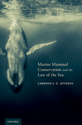 Marine Mammal Conservation and the Law of the Sea - Jefferies, Cameron S G