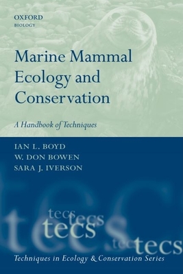 Marine Mammal Ecology and Conservation: A Handbook of Techniques - Boyd, Ian L (Editor), and Bowen, W Don (Editor), and Iverson, Sara J (Editor)