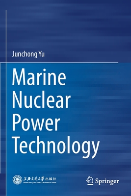 Marine Nuclear Power Technology - Yu, Junchong