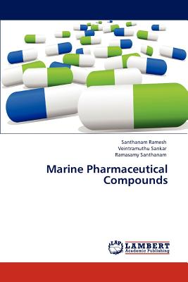 Marine Pharmaceutical Compounds - Ramesh, Santhanam, and Sankar, Veintramuthu, and Santhanam, Ramasamy