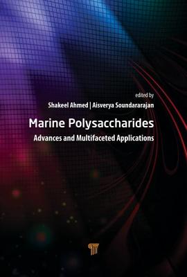 Marine Polysaccharides: Advances and Multifaceted Applications - Ahmed, Shakeel (Editor), and Soundararajan, Aisverya (Editor)