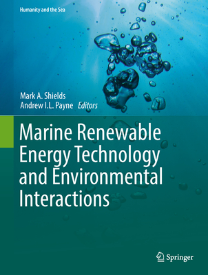 Marine Renewable Energy Technology and Environmental Interactions - Shields, Mark a (Editor), and Payne, Andrew I L (Editor)