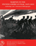 Marines in the Spanish-American War: 1895-1899: Anthology and Annotated Bibliography