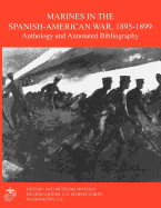 Marines in the Spanish-American War 1895-1899: Anthology and Annotated Bibliography