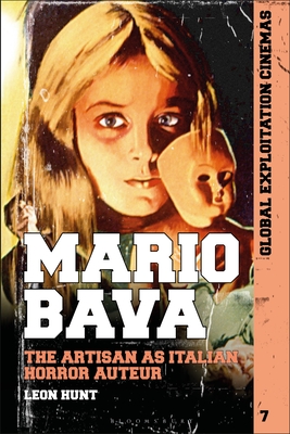 Mario Bava: The Artisan as Italian Horror Auteur - Hunt, Leon, and Fisher, Austin (Editor), and Walker, Johnny (Editor)