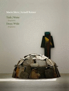 Mario Merz/Arnulf Rainer: Deep/wide (Fragments)