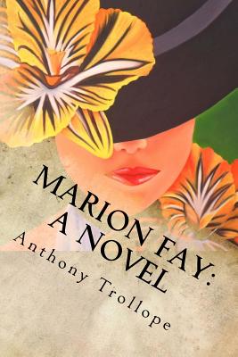 Marion Fay: A Novel: Complete - Anthony Trollope