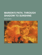 Marion's Path, Through Shadow to Sunshine