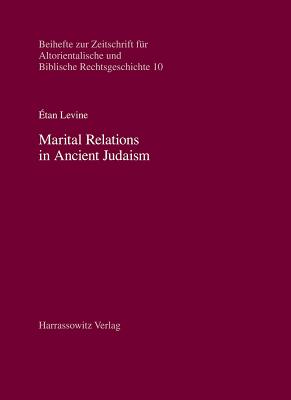 Marital Relations in Ancient Judaism - Levine, Ethan