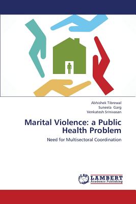 Marital Violence: A Public Health Problem - Tibrewal Abhishek, and Garg Suneela, and Srinivasan Venkatesh